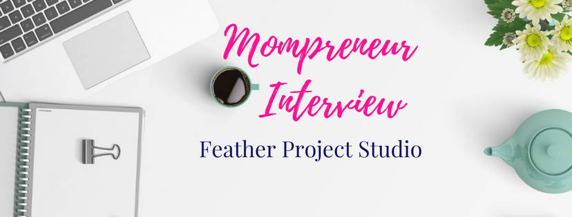 Mompreneur Interview: Feather Project Studio