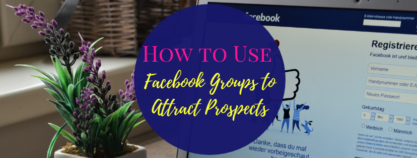 How to Use Facebook Groups to Attract Prospects