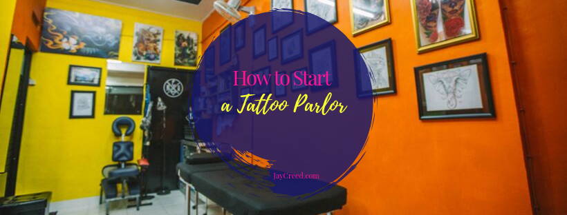 How To Start a Tattoo Parlor